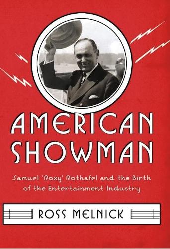 Паперова книга «American Showman: Samuel "Roxy" Rothafel and the Birth of the Entertainment Industry, 1908–1935», автор Росс Мельник - фото №1