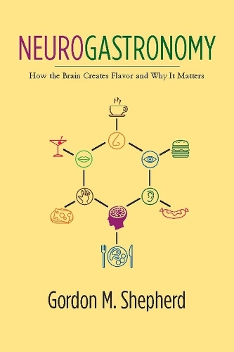 Паперова книга «Neurogastronomy: How the Brain Creates Flavor and Why It Matters», автор Гордон М. Шепард - фото №1