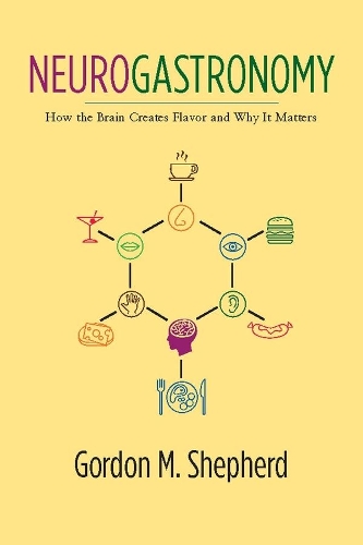 Паперова книга «Neurogastronomy: How the Brain Creates Flavor and Why It Matters», автор Гордон М. Шепард - фото №1