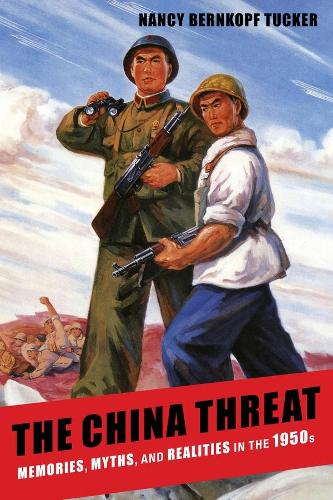 Бумажная книга «The China Threat: Memories, Myths, and Realities in the 1950s», автор Нэнси Бернкопф Такер - фото №1