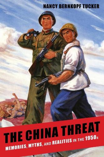 Бумажная книга «The China Threat: Memories, Myths, and Realities in the 1950s», автор Нэнси Бернкопф Такер - фото №1