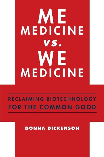 Бумажная книга «Me Medicine vs. We Medicine: Reclaiming Biotechnology for the Common Good», автор Донна Дикенсон - фото №1