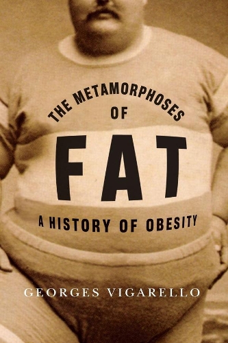 Бумажная книга «The Metamorphoses of Fat: A History of Obesity», автор Жорж Вигарелло - фото №1