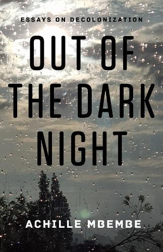 Бумажная книга «Out of the Dark Night: Essays on Decolonization», автор Ахилл Мбембе - фото №1