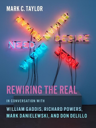 Бумажная книга «Rewiring the Real: In Conversation with William Gaddis, Richard Powers, Mark Danielewski, and Don DeLillo», автор Марк К. Тейлор - фото №1