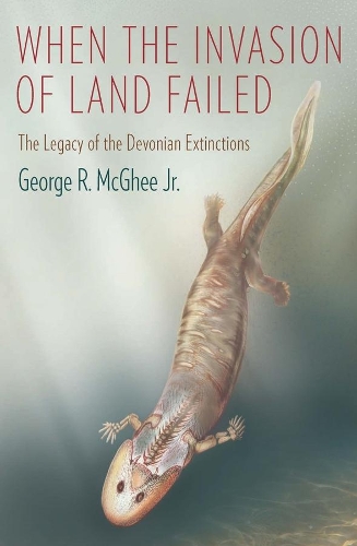 Паперова книга «When the Invasion of Land Failed: The Legacy of the Devonian Extinctions», автор Джордж Р. Макгі-молодший - фото №1
