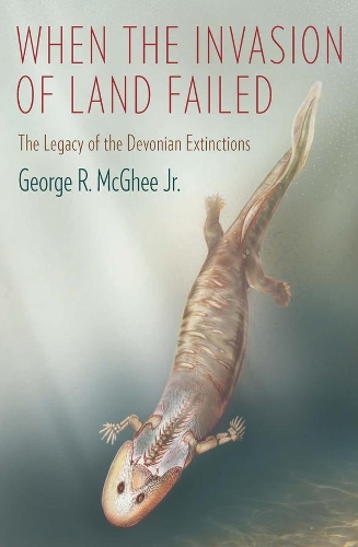 Бумажная книга «When the Invasion of Land Failed: The Legacy of the Devonian Extinctions», автор Джордж Р. Макги-младший - фото №1