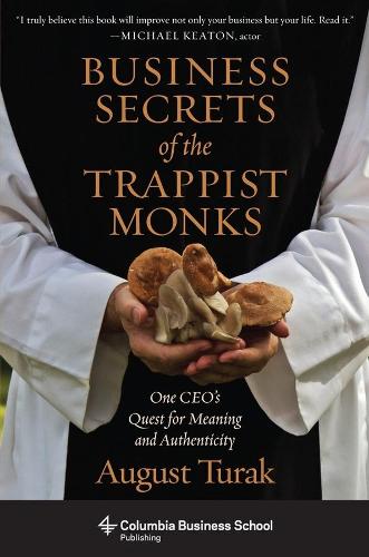 Паперова книга «Business Secrets of the Trappist Monks: One CEO's Quest for Meaning and Authenticity», автор Август Турак - фото №1
