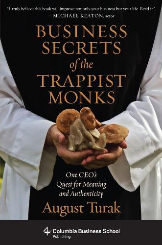 Паперова книга «Business Secrets of the Trappist Monks: One CEO's Quest for Meaning and Authenticity», автор Август Турак - фото №1