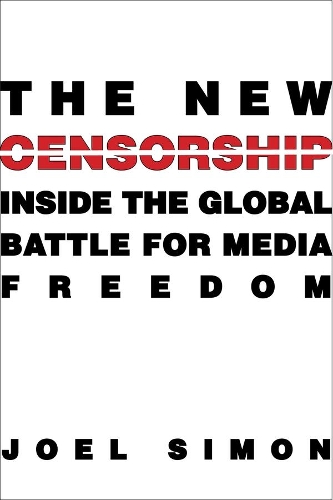 Бумажная книга «The New Censorship: Inside the Global Battle for Media Freedom», автор Джоэл Саймон - фото №1