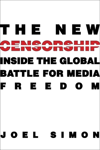 Бумажная книга «The New Censorship: Inside the Global Battle for Media Freedom», автор Джоэл Саймон - фото №1