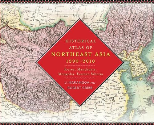 Бумажная книга «Historical Atlas of Northeast Asia, 1590-2010: Korea, Manchuria, Mongolia, Eastern Siberia», авторов Нарангоа Ли, Роберт Крибб - фото №1