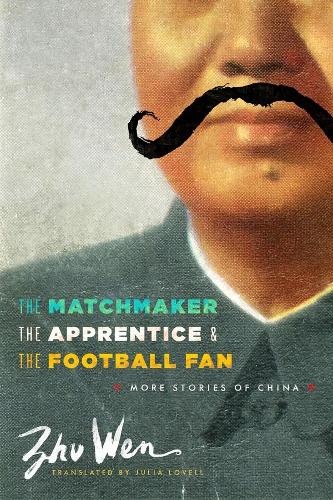 Бумажная книга «The Matchmaker, the Apprentice, and the Football Fan: More Stories of China», автор Вэнь Чжу - фото №1