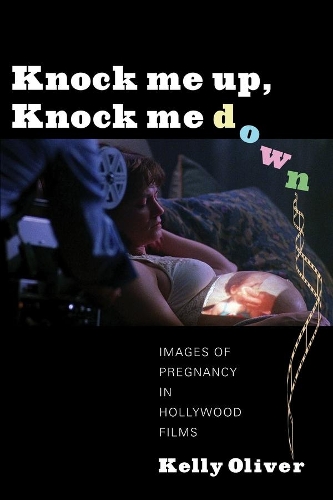 Бумажная книга «Knock Me Up, Knock Me Down: Images of Pregnancy in Hollywood Films», автор Келли Оливер - фото №1