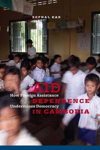 Паперова книга «Aid Dependence in Cambodia: How Foreign Assistance Undermines Democracy», автор Софал Ер - фото №1