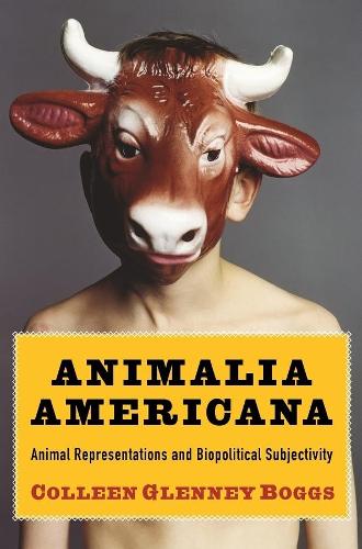 Бумажная книга «Animalia Americana: Animal Representations and Biopolitical Subjectivity», автор Коллин Гленни Боггс - фото №1