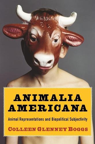 Бумажная книга «Animalia Americana: Animal Representations and Biopolitical Subjectivity», автор Коллин Гленни Боггс - фото №1