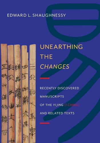 [object Object] «Unearthing the Changes: Recently Discovered Manuscripts of the Yi Jing (I Ching) and Related Texts», автор Едвард Л. Шонессі - фото №1