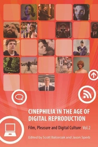 Бумажная книга «Cinephilia in the Age of Digital Reproduction: Film, Pleasure, and Digital Culture, Volume 2», автор Скотт Бальцерзак - фото №1