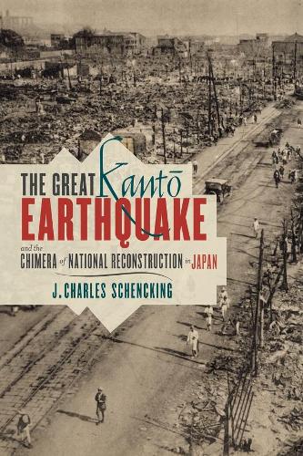 Бумажная книга «The Great Kantō Earthquake and the Chimera of National Reconstruction in Japan», автор Дж. Чарльз Шенкинг - фото №1