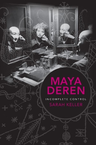 Бумажная книга «Maya Deren: Incomplete Control», автор Сара Келлер - фото №1