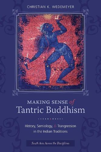 Бумажная книга «Making Sense of Tantric Buddhism: History, Semiology, and Transgression in the Indian Traditions», автор Кристиан К. Ведемейер - фото №1