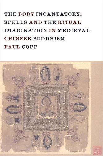 Бумажная книга «The Body Incantatory: Spells and the Ritual Imagination in Medieval Chinese Buddhism», автор Пол Копп - фото №1