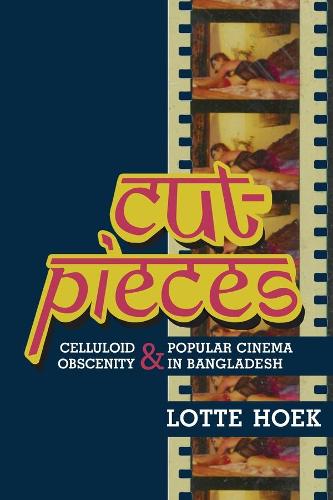 Бумажная книга «Cut-Pieces: Celluloid Obscenity and Popular Cinema in Bangladesh», автор Лотте Хек - фото №1