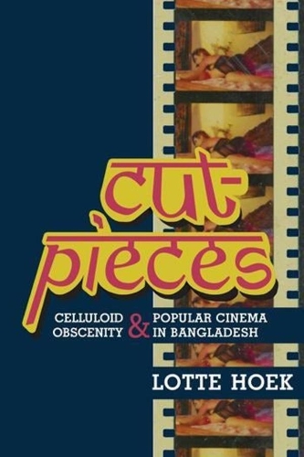 Бумажная книга «Cut-Pieces: Celluloid Obscenity and Popular Cinema in Bangladesh», автор Лотте Хек - фото №1