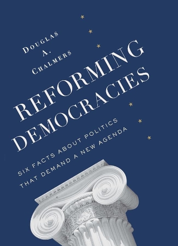 Бумажная книга «Reforming Democracies: Six Facts About Politics That Demand a New Agenda», автор Дуглас А. Чалмерс - фото №1