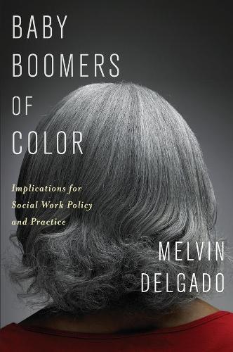 Бумажная книга «Baby Boomers of Color: Implications for Social Work Policy and Practice», автор Мелвин Дельгадо - фото №1
