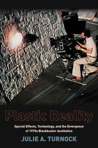 Бумажная книга «Plastic Reality: Special Effects, Technology, and the Emergence of 1970s Blockbuster Aesthetics», автор Джули А. Тернок - фото №1