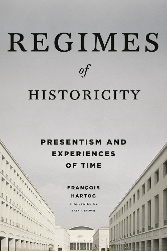 Бумажная книга «Regimes of Historicity: Presentism and Experiences of Time», автор Франсуа Хартог - фото №1