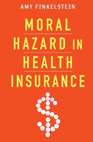 Паперова книга «Moral Hazard in Health Insurance», автор Емі Фінкельштейн - фото №1