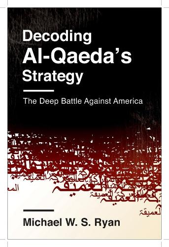 Паперова книга «Decoding Al-Qaeda's Strategy: The Deep Battle Against America», автор Майкл В. С. Райан - фото №1
