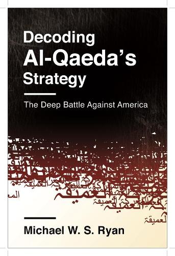 Бумажная книга «Decoding Al-Qaeda's Strategy: The Deep Battle Against America», автор Майкл В. С. Райан - фото №1