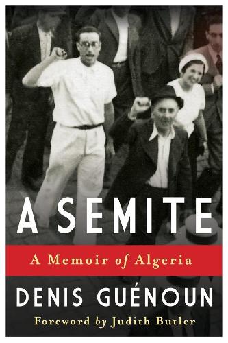 Бумажная книга «A Semite: A Memoir of Algeria», автор Денис Гуэнун - фото №1