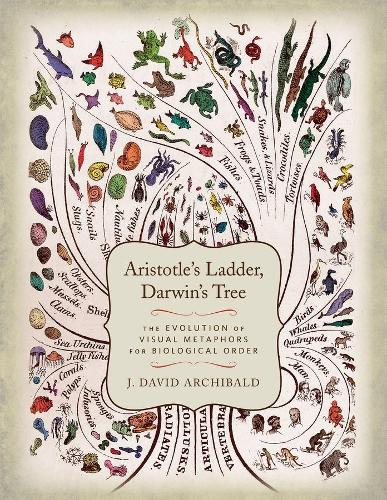 [object Object] «Aristotle's Ladder, Darwin's Tree: The Evolution of Visual Metaphors for Biological Order», автор Дж. Дэвид Арчибальд - фото №1