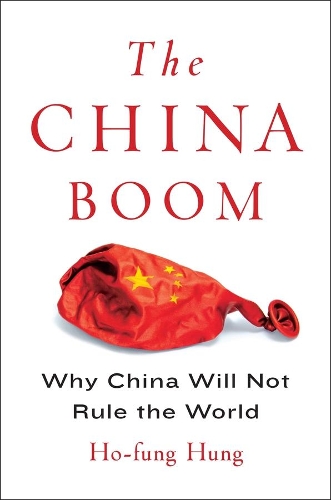 Бумажная книга «The China Boom: Why China Will Not Rule the World», автор Хо Фунг Хунг - фото №1