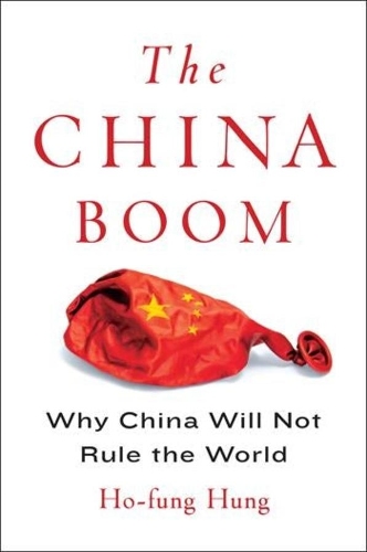Паперова книга «The China Boom: Why China Will Not Rule the World», автор Хо Фунг Хунг - фото №1