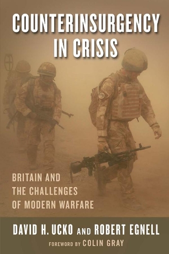 Паперова книга «Counterinsurgency in Crisis: Britain and the Challenges of Modern Warfare», авторів Девід Х. Укко, Роберт Егнелл - фото №1