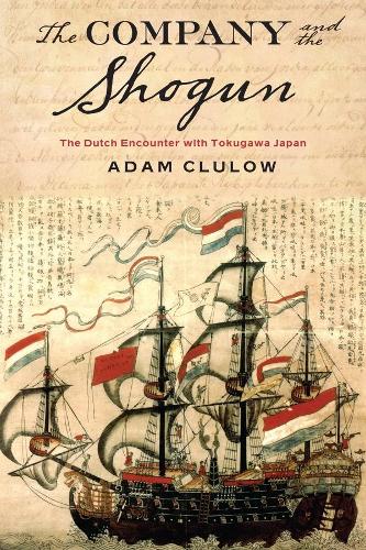 Бумажная книга «The Company and the Shogun: The Dutch Encounter with Tokugawa Japan», автор Адам Клулоу - фото №1