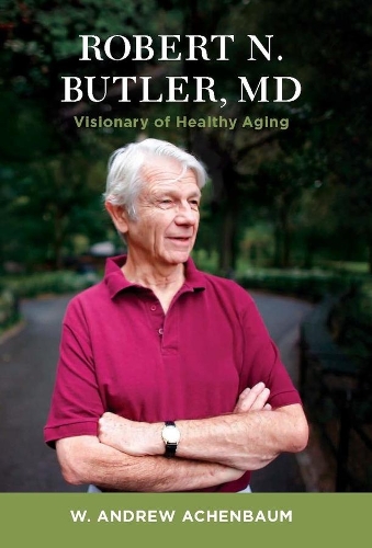 Бумажная книга «Robert N. Butler, MD: Visionary of Healthy Aging», автор У. Эндрю Ахенбаум - фото №1