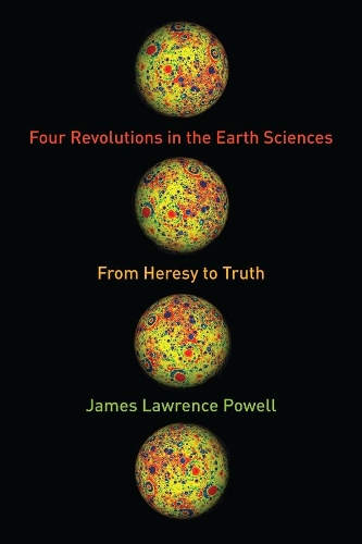 Бумажная книга «Four Revolutions in the Earth Sciences: From Heresy to Truth», автор Джеймс Лоуренс Пауэлл - фото №1