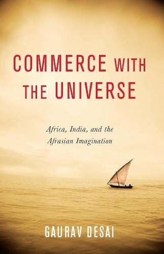 Бумажная книга «Commerce with the Universe: Africa, India, and the Afrasian Imagination», автор Гаурав Десаи - фото №1
