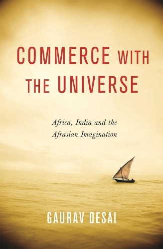 Бумажная книга «Commerce with the Universe: Africa, India, and the Afrasian Imagination», автор Гаурав Десаи - фото №1