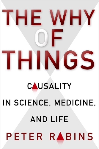 Бумажная книга «The Why of Things: Causality in Science, Medicine, and Life», автор Питер В. Рабинс - фото №1