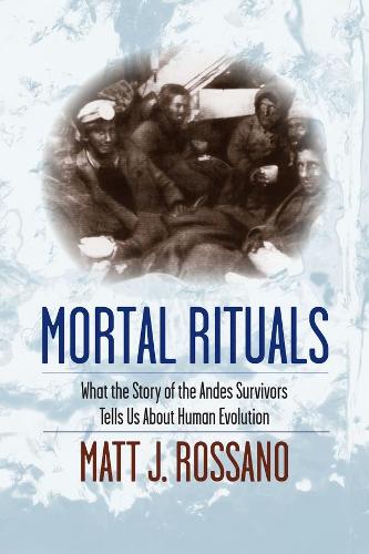 Бумажная книга «Mortal Rituals: What the Story of the Andes Survivors Tells Us About Human Evolution», автор Мэтт Дж. Россано - фото №1