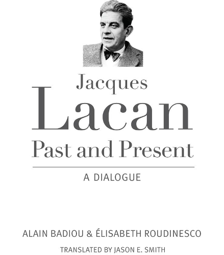 Паперова книга «Jacques Lacan, Past and Present: A Dialogue», автор Ален Бадью - фото №1