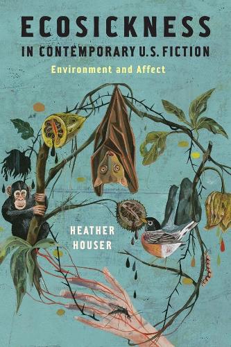 Бумажная книга «Ecosickness in Contemporary U.S. Fiction: Environment and Affect», автор Хизер Хаузер - фото №1